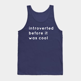 Introverted Before It Was Cool Tank Top